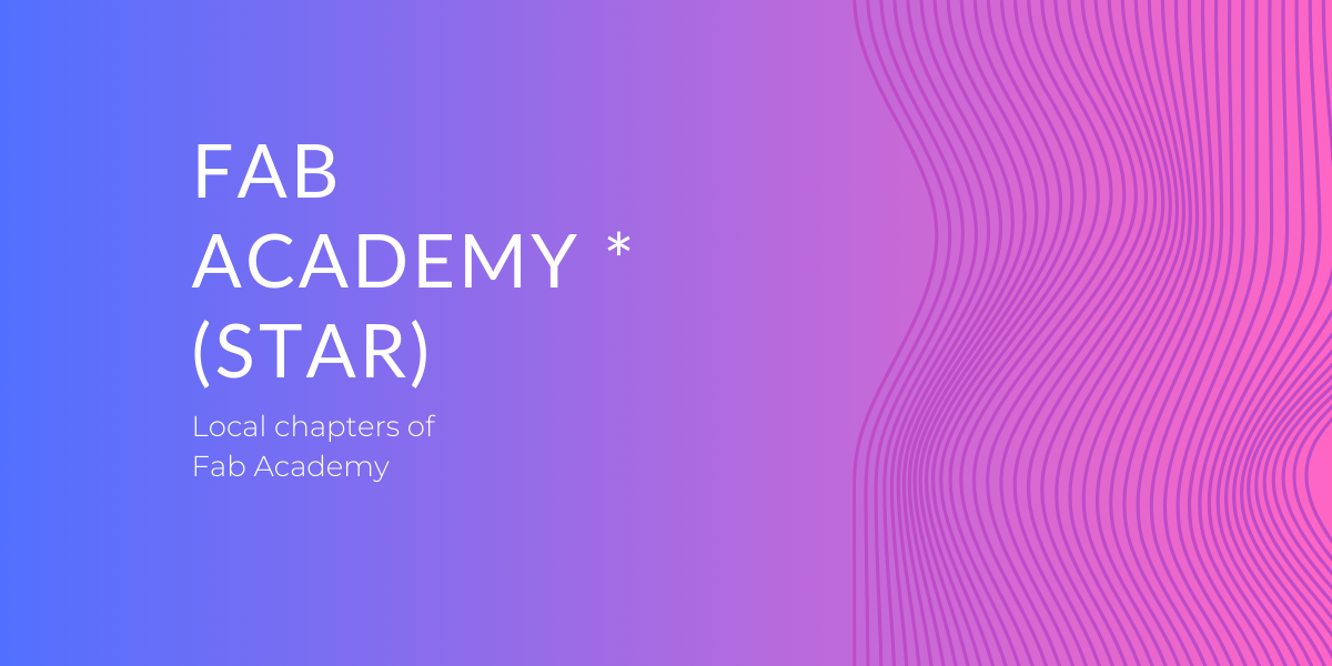 Fab Academy* (star)